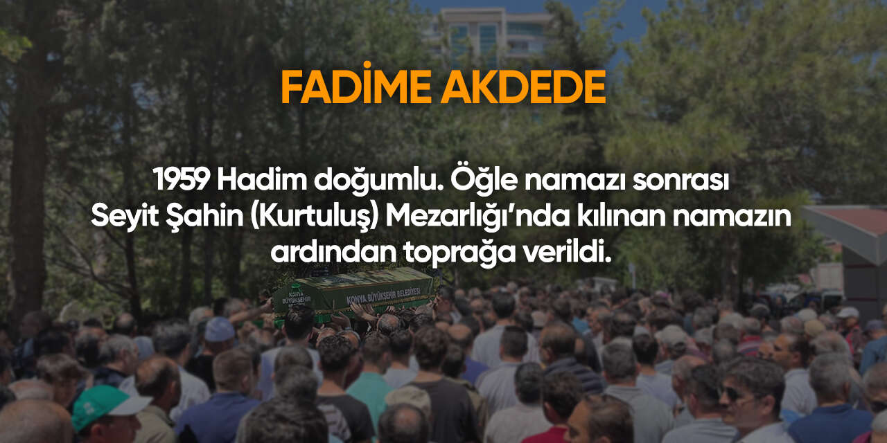 Konya'da bugün vefat edenler | 13 Haziran 2026 22
